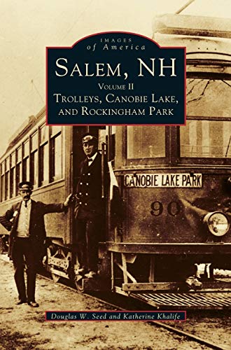 Beispielbild fr Salem, NH, Volume II: Trolleys, Canobie Lake, and Rockingham Park zum Verkauf von Lakeside Books
