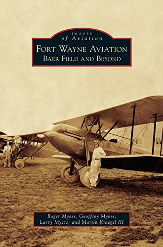 Stock image for Fort Wayne Aviation: Baer Field and Beyond for sale by Lucky's Textbooks