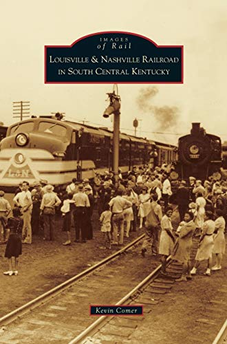 9781531662226: Louisville & Nashville Railroad in South Central Kentucky
