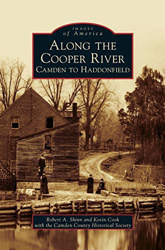 9781531673987: Along the Cooper River: Camden to Haddonfield