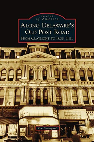 Stock image for Along Delaware's Old Post Road: : From Claymont to Iron Hill for sale by Lakeside Books