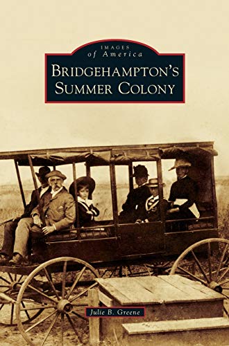 Imagen de archivo de Bridgehampton's Summer Colony a la venta por Lakeside Books