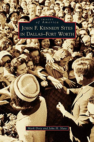 Stock image for John F. Kennedy Sites in Dallas-Fort Worth for sale by Lakeside Books