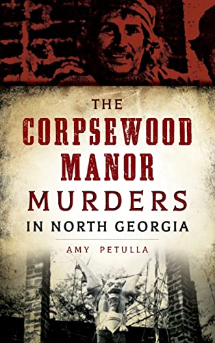 

The Corpsewood Manor Murders in North Georgia