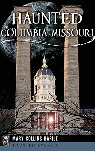 Stock image for Haunted Columbia, Missouri for sale by Lakeside Books