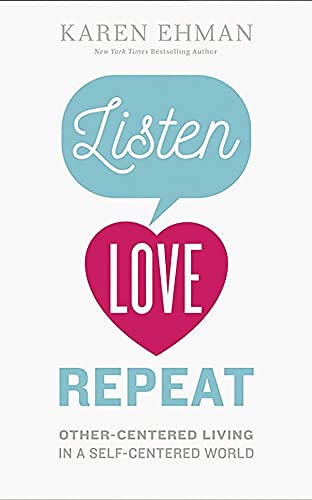 Stock image for Listen. Love. Repeat.: Other-Centered Living in a Self-Centered World for sale by The Yard Sale Store