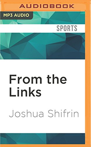 From the Links : Golf's Most Memorable Moments - Shifrin, Joshua; Harding, Jeff (NRT)