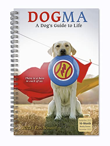 Imagen de archivo de Dogma 2023 Weekly & Monthly Planner ? A Dog's Guide to Life, 16-Month Engagement Calendar: September 2022 - December 2023, 6" x 9" a la venta por Better World Books