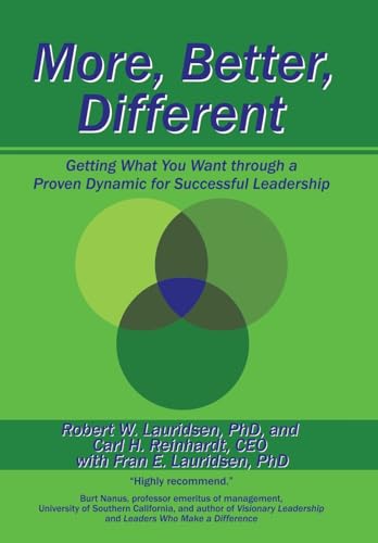 Imagen de archivo de More, Better, Different : Getting What You Want Through a Proven Dynamic for Successful Leadership a la venta por Better World Books: West