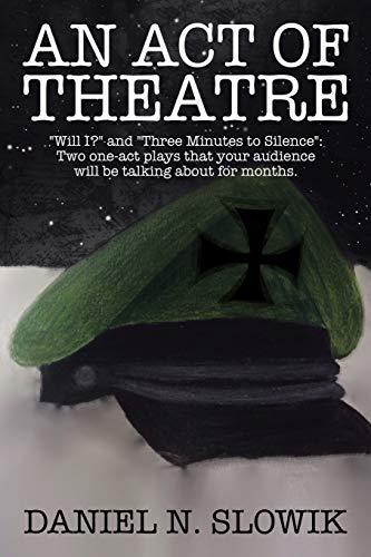 Stock image for An Act of Theatre: "Will I?" and "Three Minutes to Silence": Two One-Act Plays That Your Audience Will Be Talking About for Months. for sale by HPB-Movies