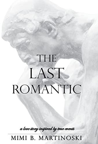 9781532008450: The Last Romantic: A Love Story Inspired by True Events