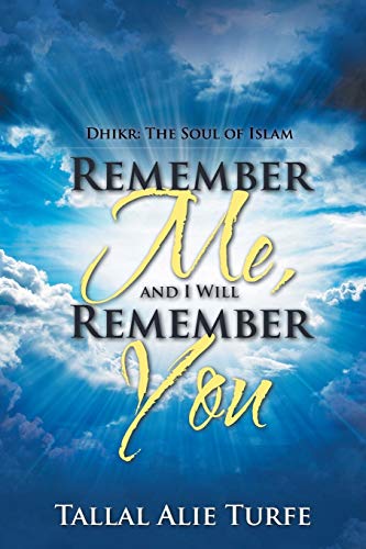 Imagen de archivo de Remember Me, and I Will Remember You: Dhikr: The Soul of Islam a la venta por ThriftBooks-Atlanta