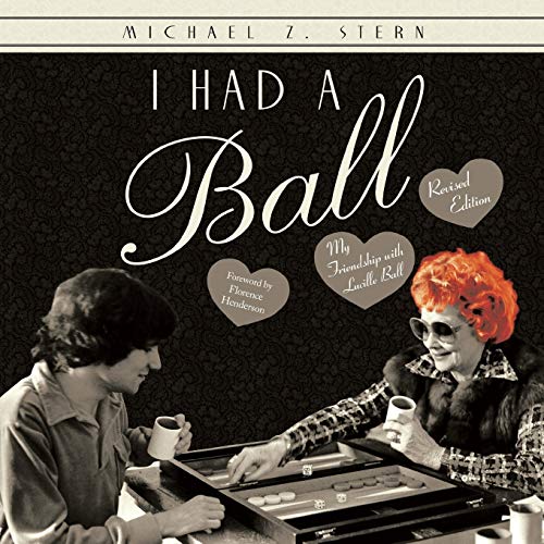Stock image for I Had a Ball: My Friendship with Lucille Ball Revised Edition for sale by Books From California
