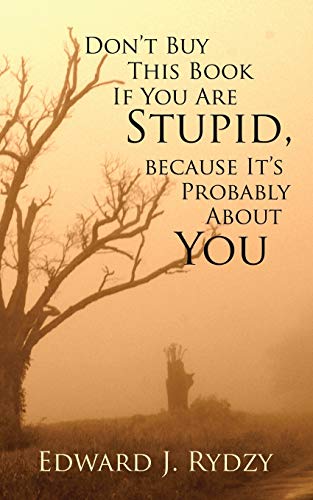 Imagen de archivo de Don't Buy This Book If You Are Stupid, because It's Probably About You a la venta por Chiron Media