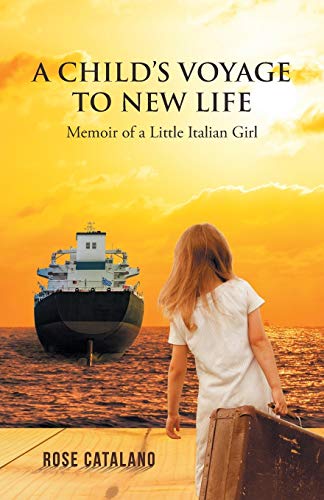 Stock image for A Child's Voyage to New Life: Memoir of a Little Italian Girl for sale by ThriftBooks-Dallas