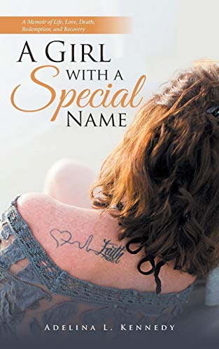 Imagen de archivo de A Girl with a Special Name: A Memoir of Life, Love, Death, Redemption, and Recovery a la venta por Chiron Media