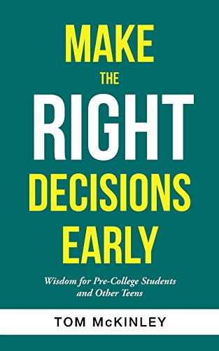 Stock image for Make the Right Decisions Early: Wisdom for Pre-College Students and Other Teens for sale by HPB-Emerald