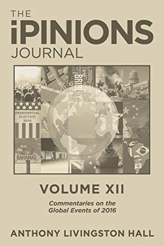 Stock image for The iPINIONS Journal: Commentaries on the Global Events of 2016?Volume XII for sale by Lucky's Textbooks