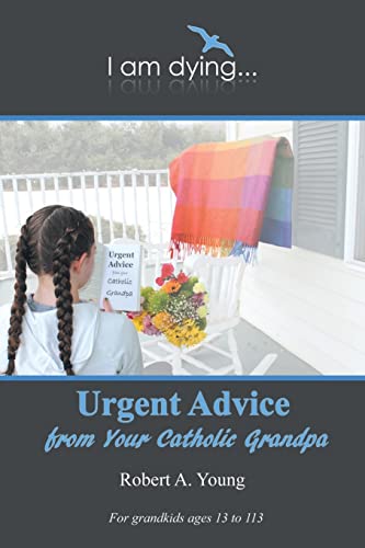 Beispielbild fr Urgent Advice from Your Catholic Grandpa zum Verkauf von Wonder Book