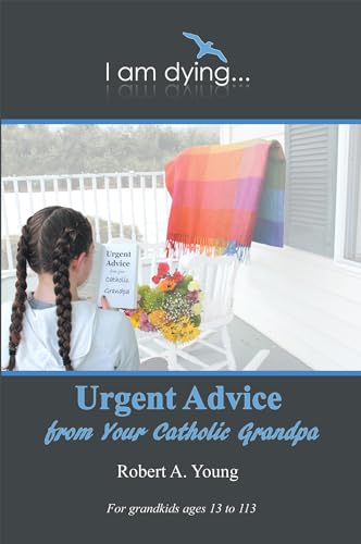 9781532018909: Urgent Advice from Your Catholic Grandpa