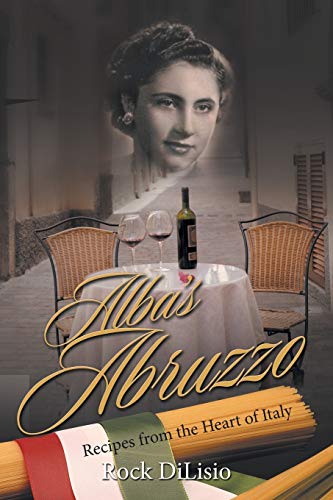 Beispielbild fr Alba's Abruzzo: Recipes from the Heart of Italy zum Verkauf von Book Deals