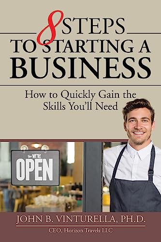 Beispielbild fr 8 Steps to Starting a Business : How to Quickly Gain the Skills Youll Need zum Verkauf von Better World Books