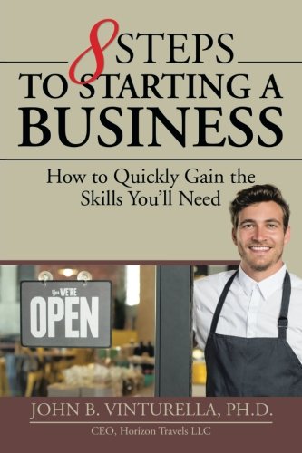 Stock image for 8 Steps to Starting a Business : How to Quickly Gain the Skills Youll Need for sale by Better World Books