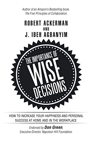 Imagen de archivo de The Importance of Wise Decisions: How to Increase Your Happiness and Personal Success at Home and in the Workplace a la venta por Lucky's Textbooks