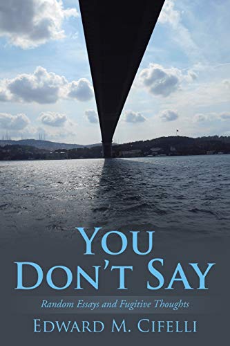 9781532022029: You Don’t Say: Random Essays and Fugitive Thoughts