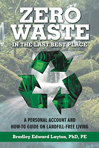 Stock image for Zero Waste in the Last Best Place : A Personal Account and How-To Guide on Landfill-Free Living for sale by Better World Books