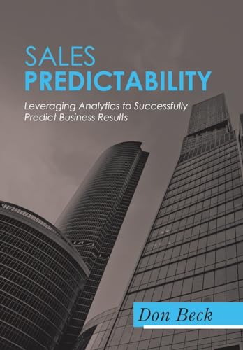 9781532023033: Sales Predictability: Leveraging Analytics to Successfully Predict Business Results