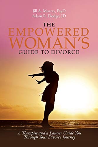 Stock image for The Empowered Woman's Guide to Divorce: A Therapist and a Lawyer Guide You Through Your Divorce Journey for sale by ThriftBooks-Atlanta