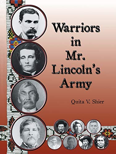 

Warriors in Mr. Lincolnâs Army: Native American Soldiers Who Fought in the Civil War