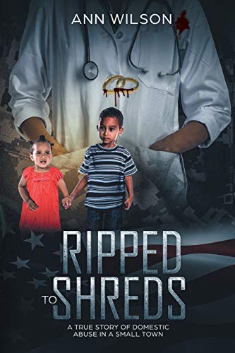 Stock image for Ripped to Shreds: A True Story of Domestic Abuse in a Small Town for sale by Lucky's Textbooks