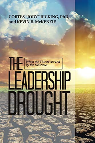 Imagen de archivo de The Leadership Drought: When the Thirsty Are Led by the Delirious a la venta por Lucky's Textbooks