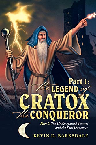 Stock image for Part 1: the Legend of Cratox the Conqueror: Part 2: the Underground Tunnel and the Soul Devourer for sale by Lucky's Textbooks