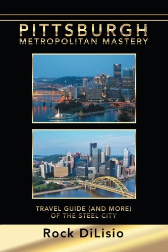 Beispielbild fr Pittsburgh Metropolitan Mastery: Travel Guide (and More) of the Steel City zum Verkauf von Revaluation Books