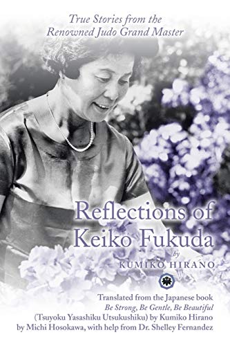 Stock image for Reflections of Keiko Fukuda: True Stories from the Renowned Judo Grand Master for sale by Chiron Media