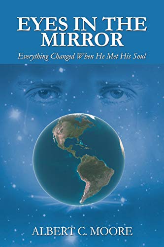 Stock image for Eyes in the Mirror: Everything Changed When He Met His Soul for sale by ThriftBooks-Dallas