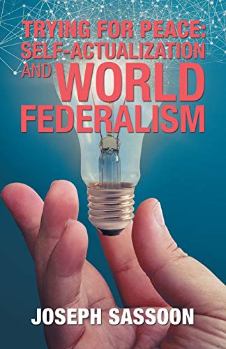 9781532039423: Trying for Peace: Self-Actualization and World Federalism