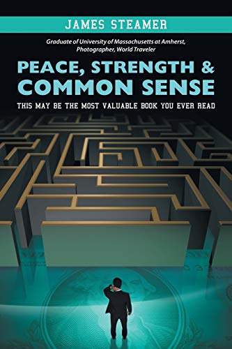9781532039669: Peace, Strength & Common Sense: This May Be the Most Valuable Book You Ever Read