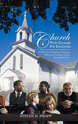 9781532040399: A Church Wide Enough for Everyone: A Novel About Mainline Churches, Reformed Theology, and the Emerging Church