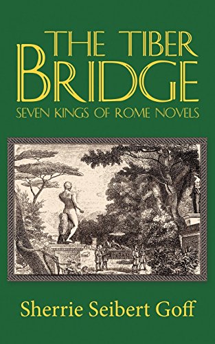 Imagen de archivo de The Tiber Bridge: Seven Kings of Rome Novels a la venta por Lakeside Books