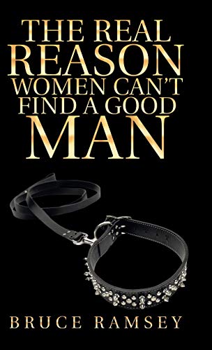 Imagen de archivo de The Real Reason Women CanT Find a Good Man a la venta por Big River Books
