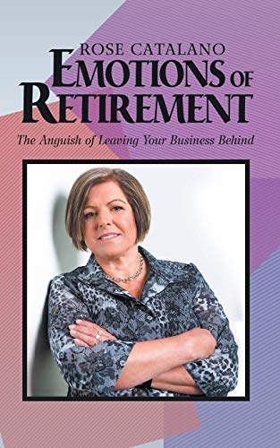 Stock image for Emotions of Retirement: The Anguish of Leaving Your Business Behind for sale by Majestic Books