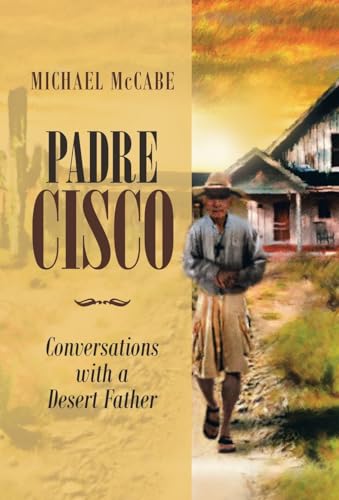 Stock image for Padre Cisco: Conversations with a Desert Father for sale by Irish Booksellers