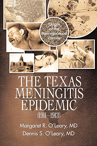 Stock image for The Texas Meningitis Epidemic (1911-1913): Origin of the Meningococcal Vaccine for sale by Lucky's Textbooks