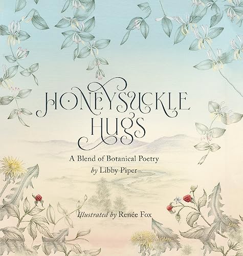 Stock image for Honeysuckle Hugs: A Blend of Botanical Poetry for sale by More Than Words