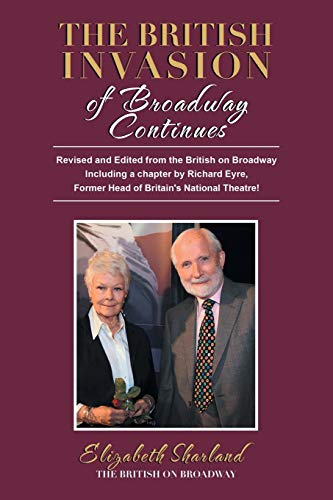 9781532059001: The British Invasion of Broadway Continues: Revised and Edited from the British on Broadway Including a Chapter by Richard Eyre, Former Head of Britain’s National Theatre!