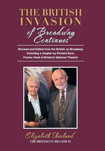 9781532059018: The British Invasion of Broadway Continues: Revised and Edited from the British on Broadway Including a Chapter by Richard Eyre, Former Head of Britain's National Theatre!